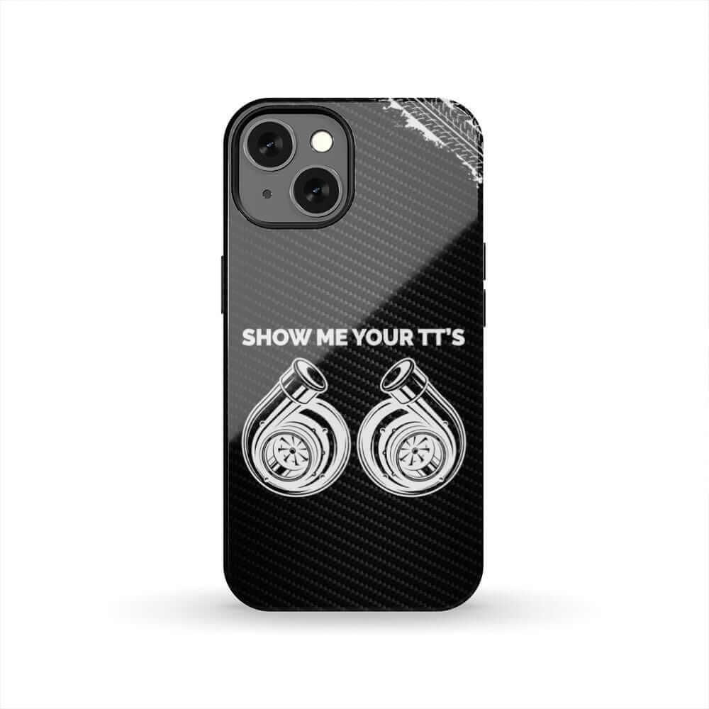 Show Me Your TTs Twin Turbo Tough Phone Case | Funny Car Guy Gift