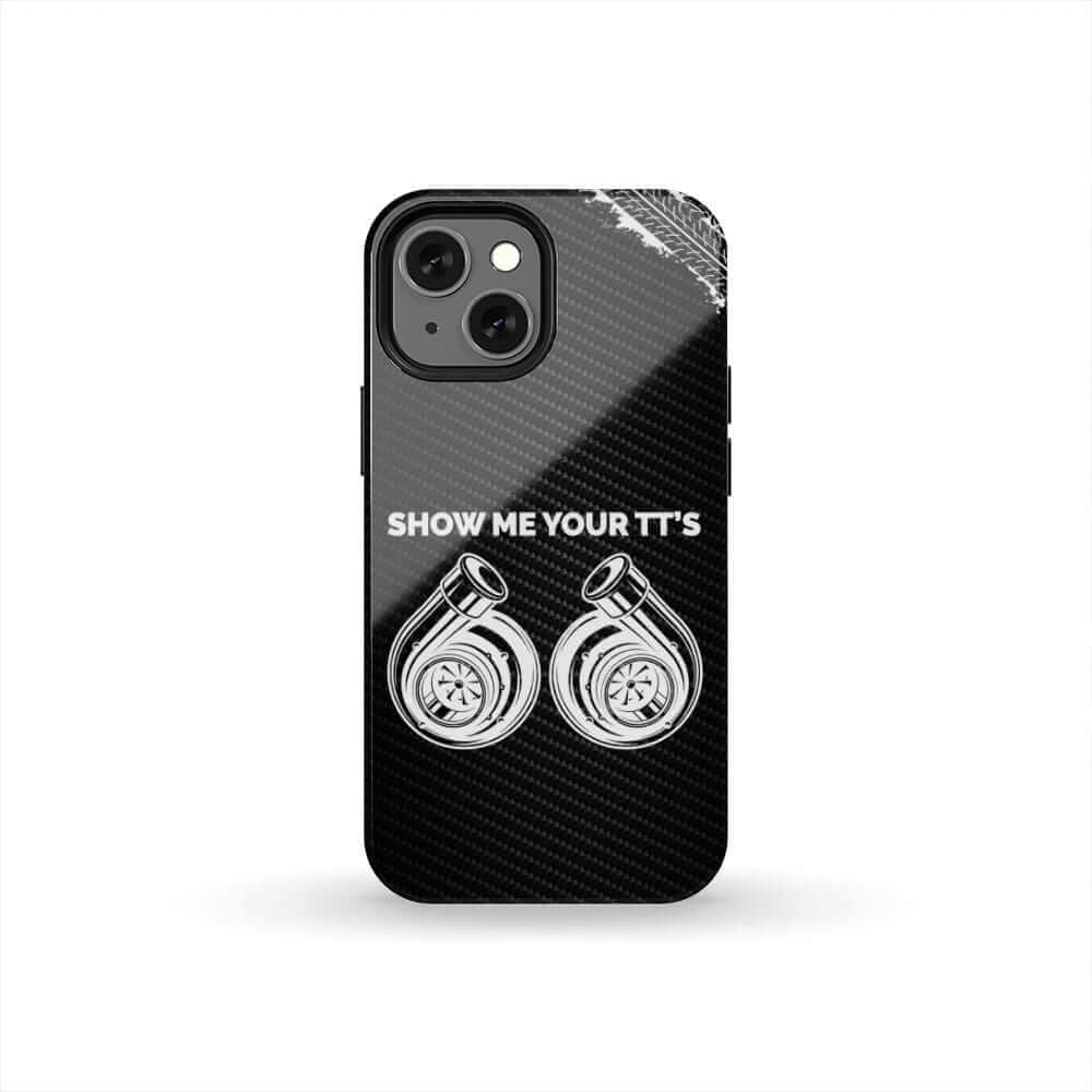Show Me Your TTs Twin Turbo Tough Phone Case | Funny Car Guy Gift