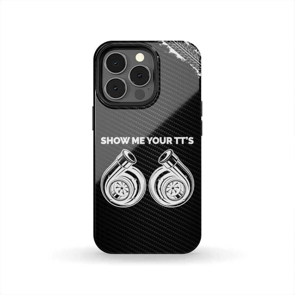 Show Me Your TTs Twin Turbo Tough Phone Case | Funny Car Guy Gift