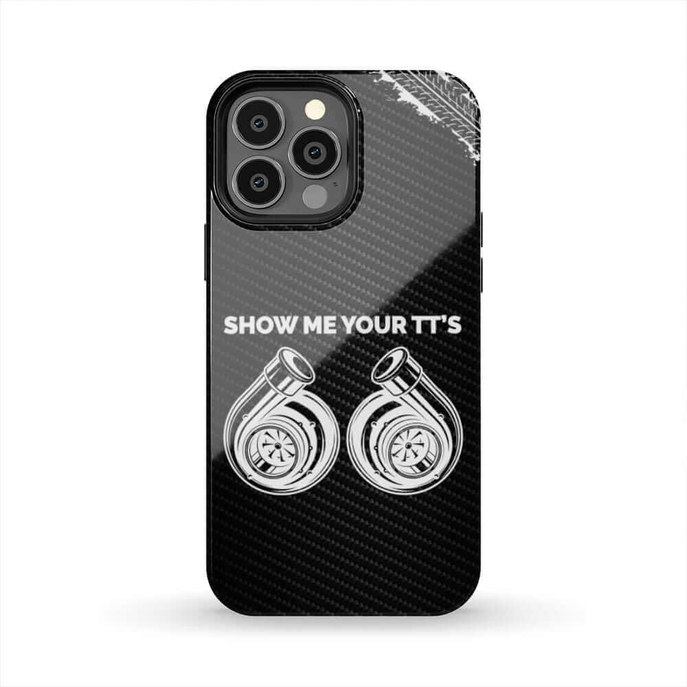 Show Me Your TTs Twin Turbo Tough Phone Case | Funny Car Guy Gift