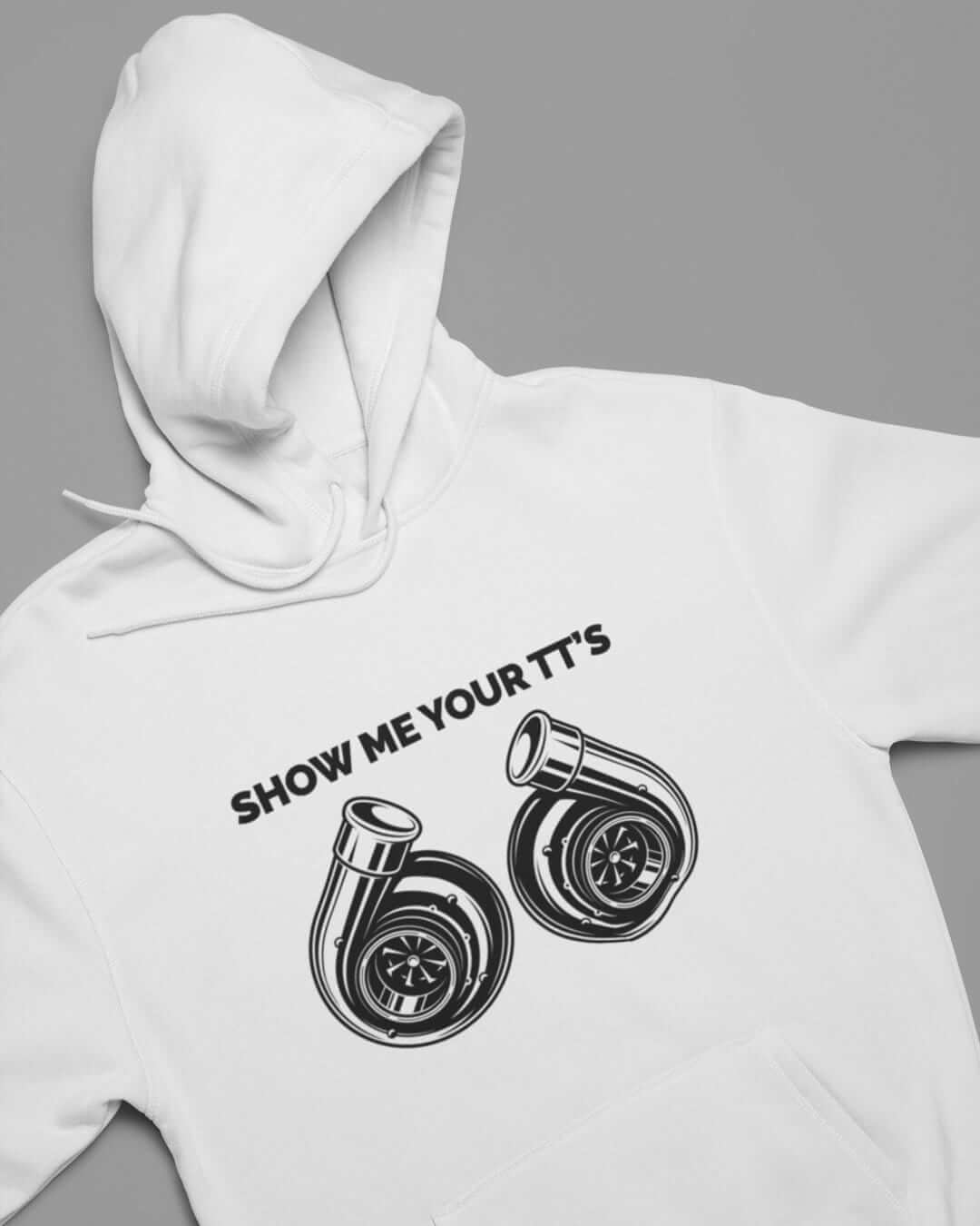 Show Me Your TT's Funny Twin Turbo Car Hoodie