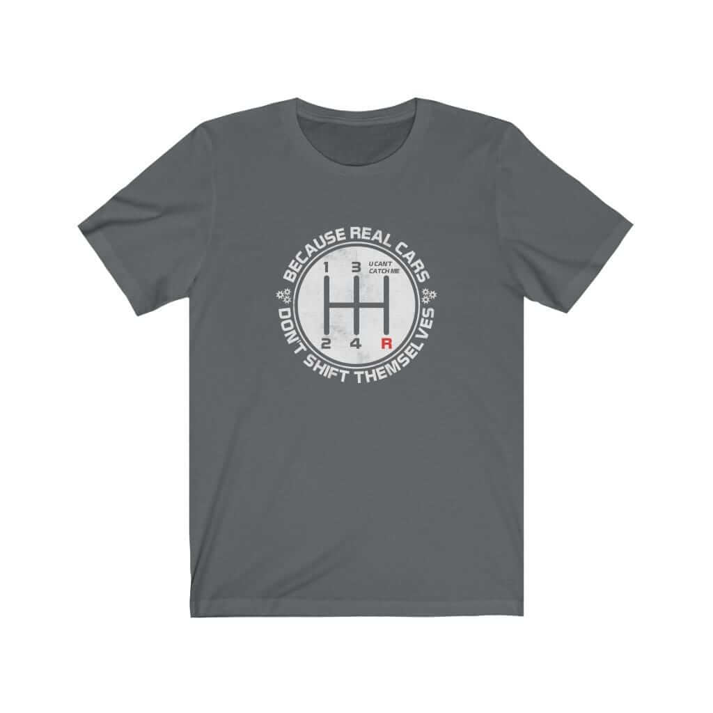 Real Cars Don't Shift Themselves T-Shirt
