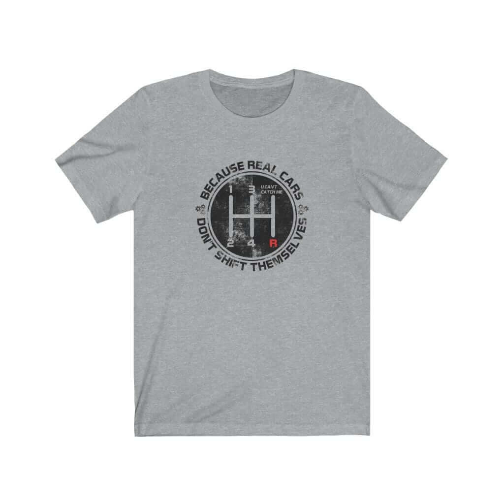 Real Cars Don't Shift Themselves T-Shirt
