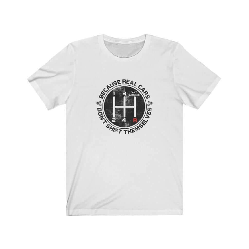 Real Cars Don't Shift Themselves T-Shirt