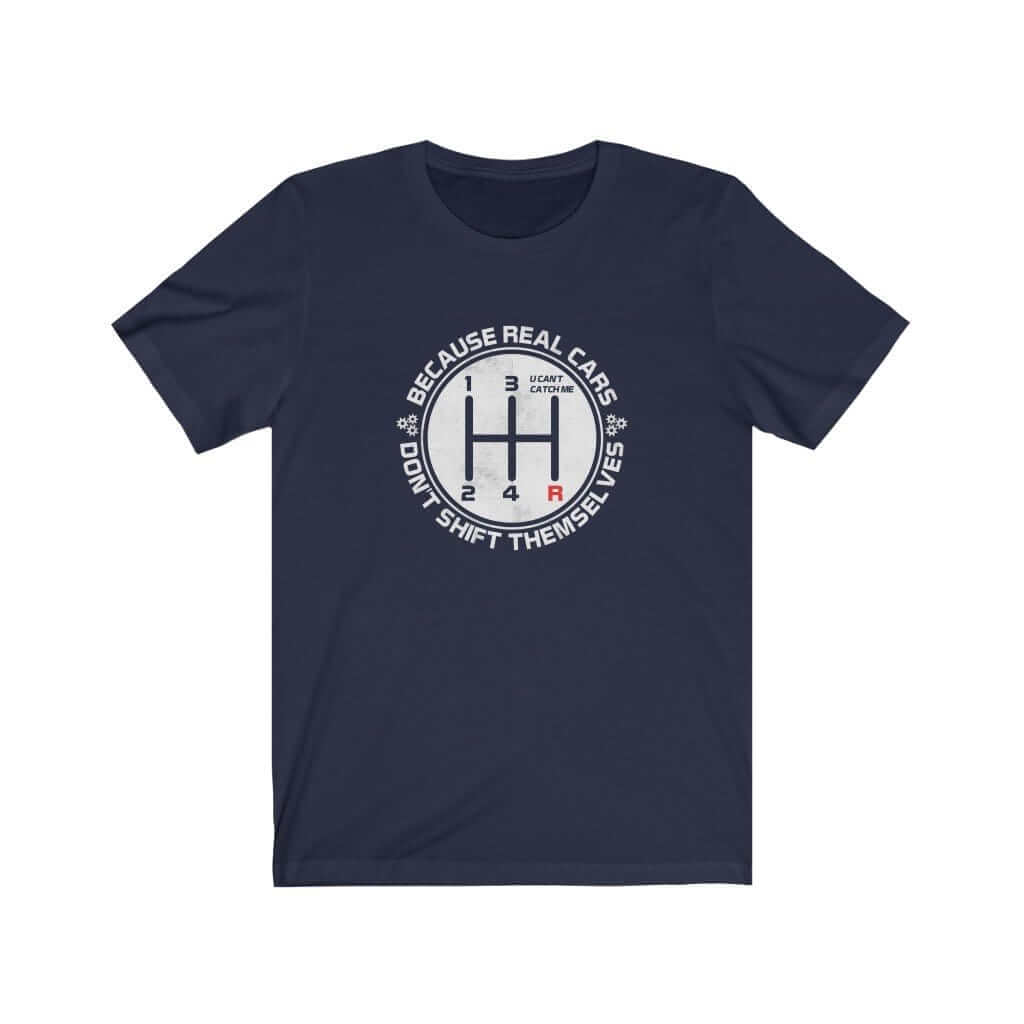 Real Cars Don't Shift Themselves T-Shirt
