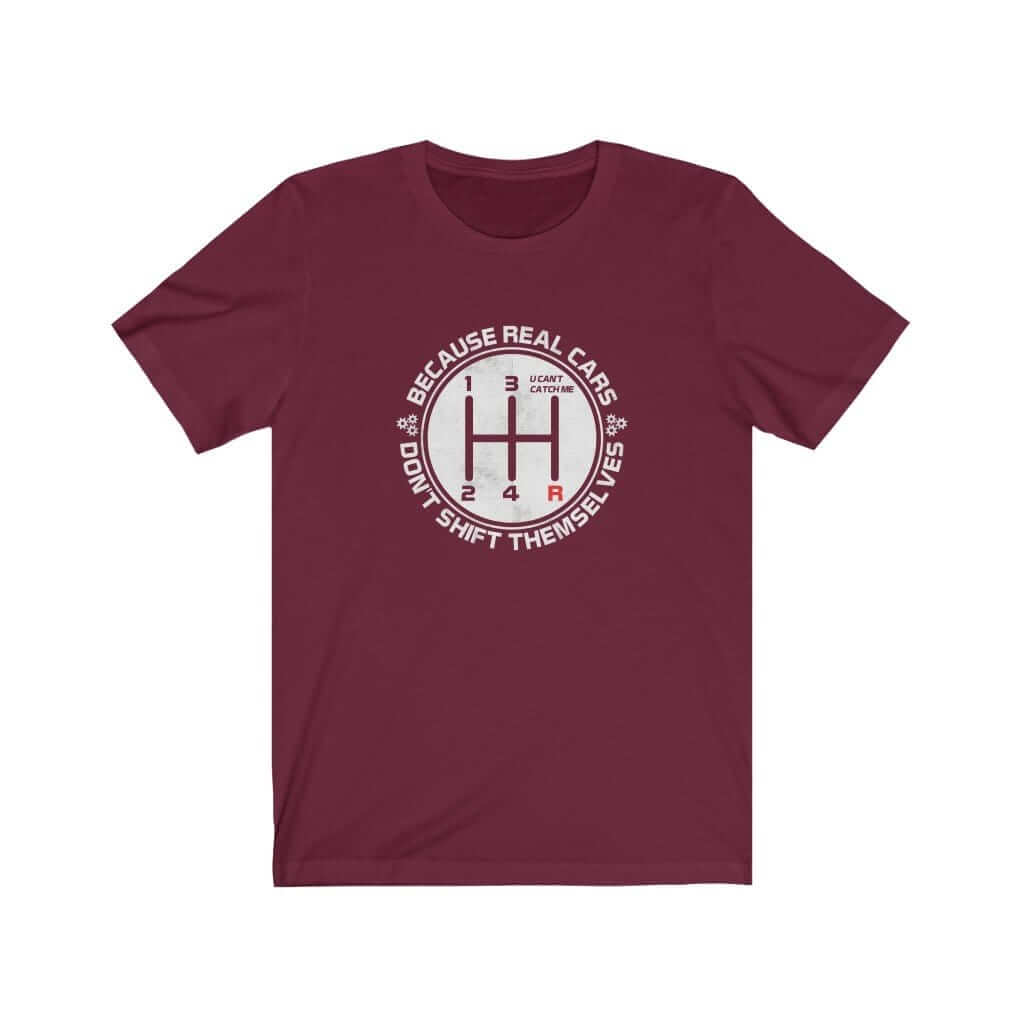Real Cars Don't Shift Themselves T-Shirt