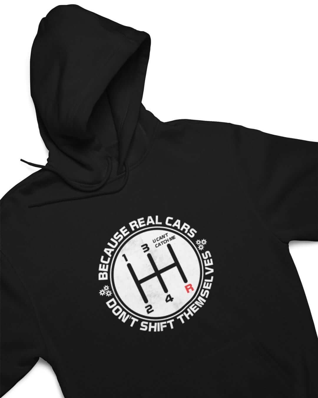 Real Cars Don't Shift Themselves Funny Manual Car Hoodie