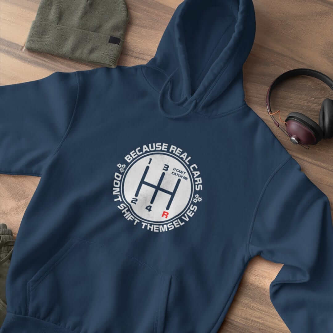 Real Cars Don't Shift Themselves Funny Manual Car Hoodie