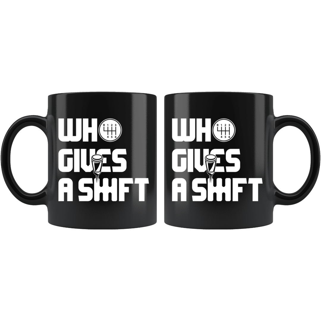 Who Gives a Shift Funny Car Coffee Mug | Manual Car Guy Gift