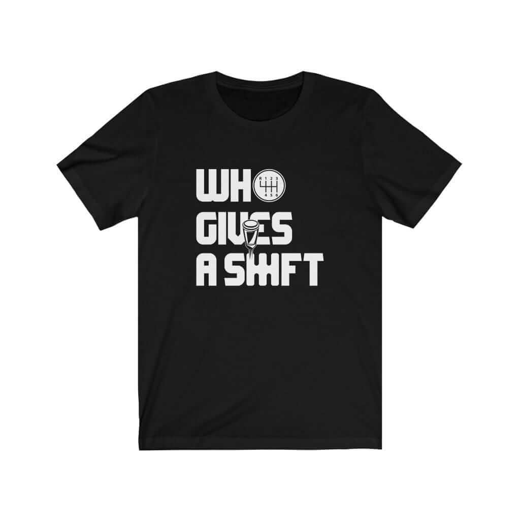 Who Gives a Shift Car T-Shirt