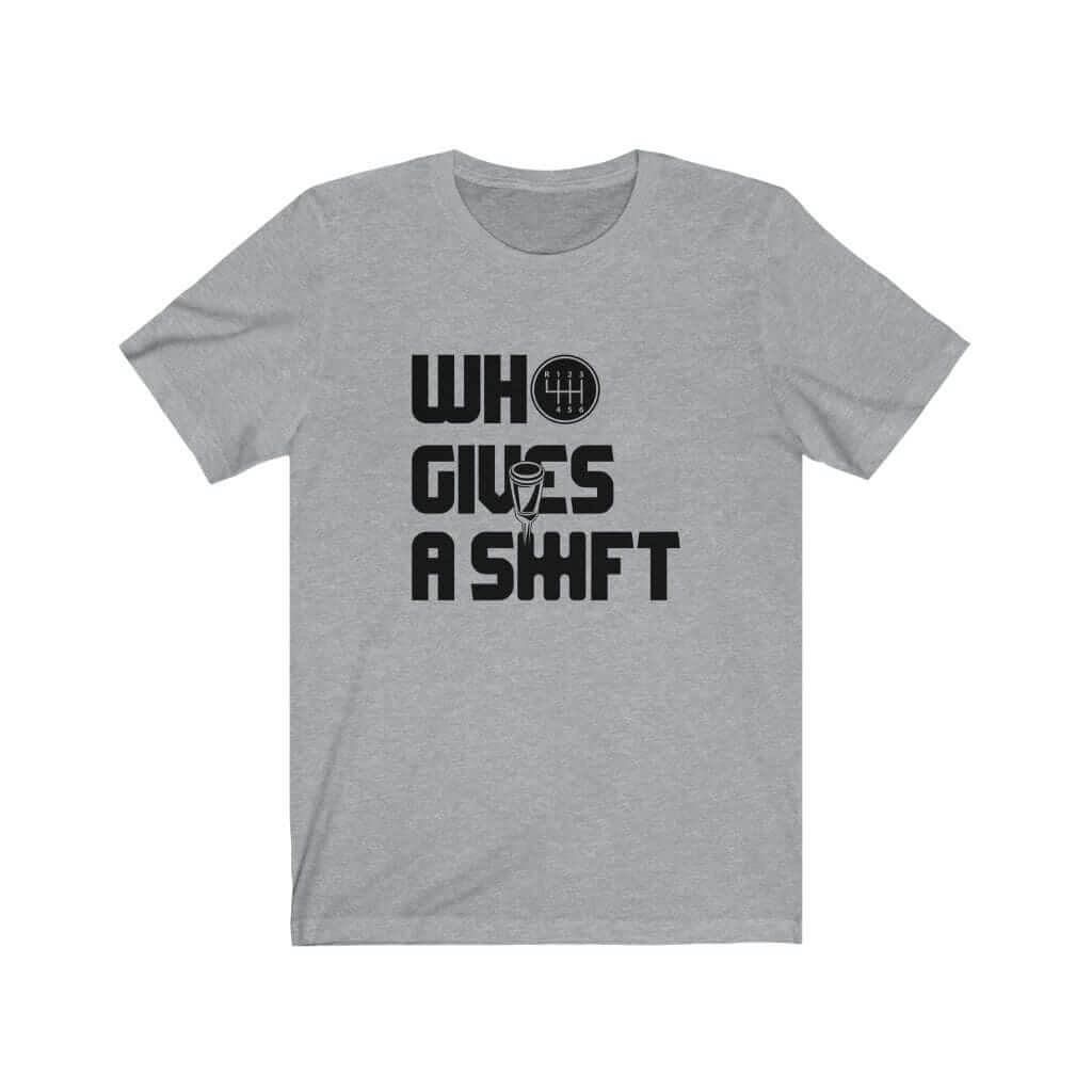 Who Gives a Shift Car T-Shirt