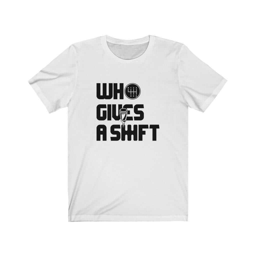 Who Gives a Shift Car T-Shirt