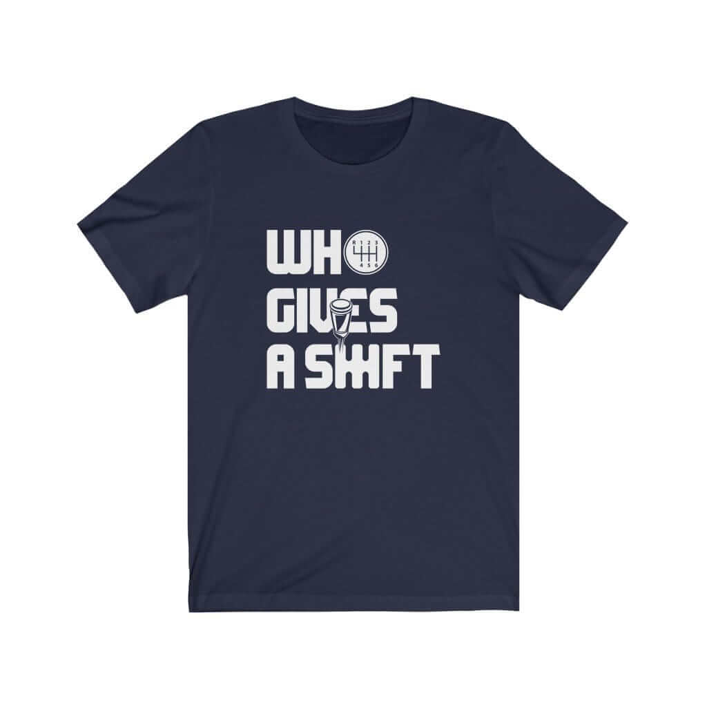 Who Gives a Shift Car T-Shirt