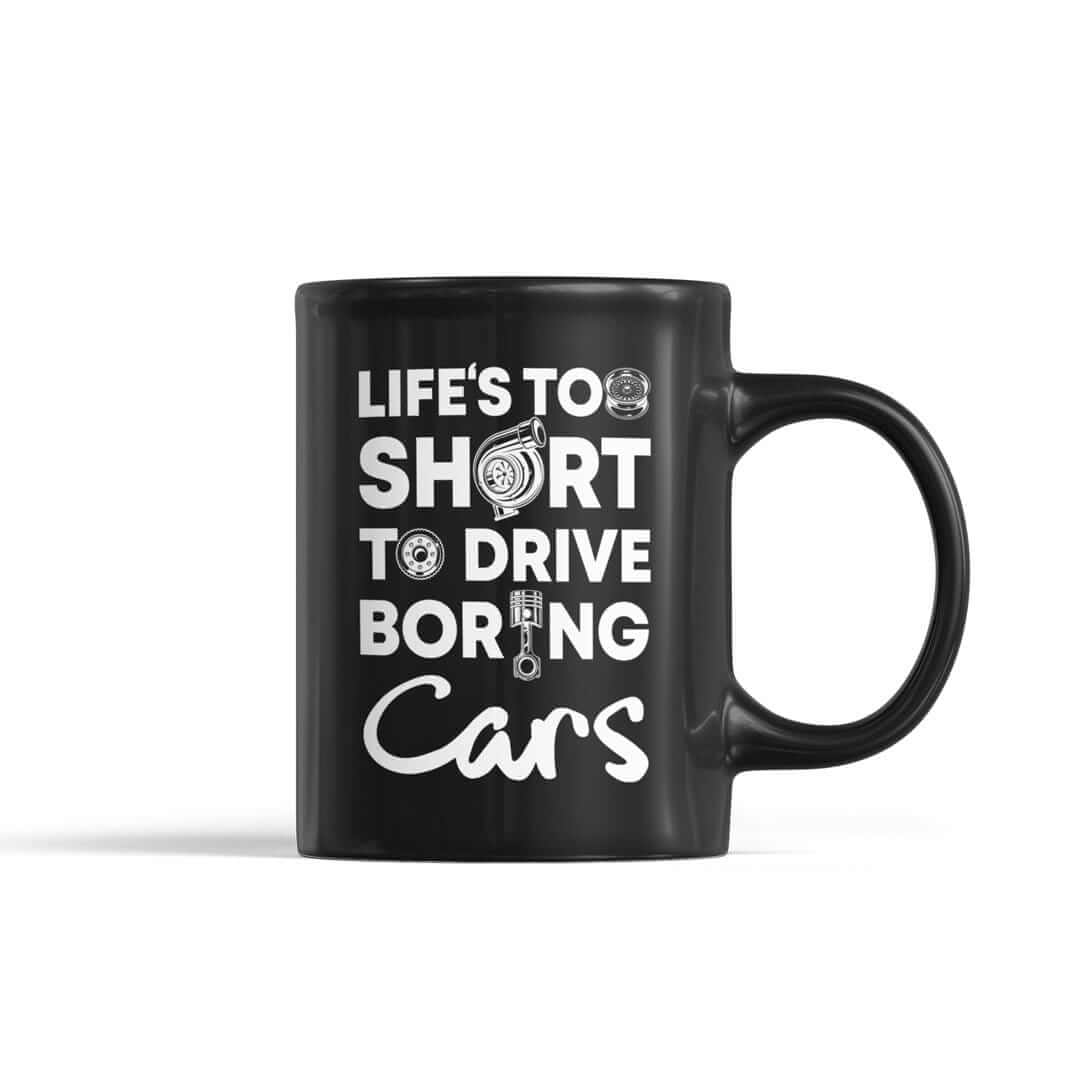 Life is Too Short to Drive Boring Cars Car Enthusiast Mug