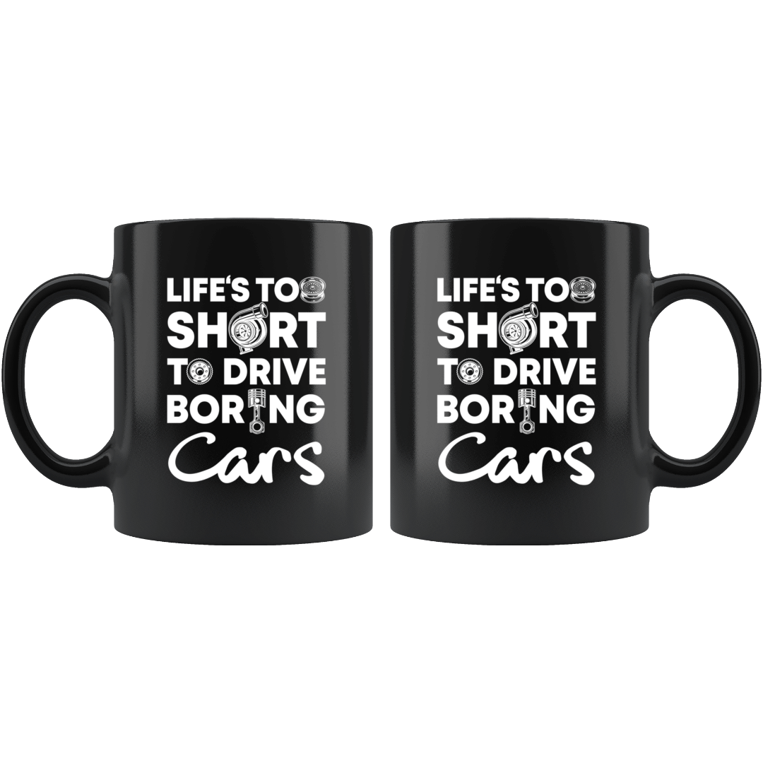 Life is Too Short to Drive Boring Cars Car Enthusiast Mug
