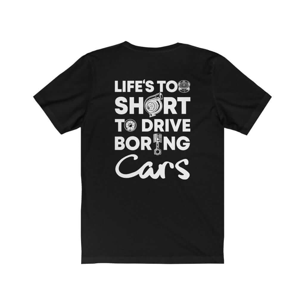Life is Too Short to Drive Boring Cars T-Shirt