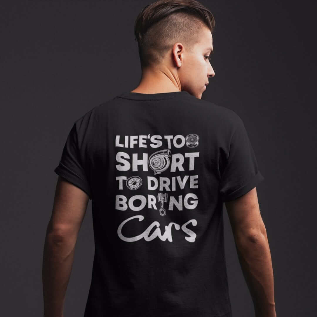 Life is Too Short to Drive Boring Cars T-Shirt