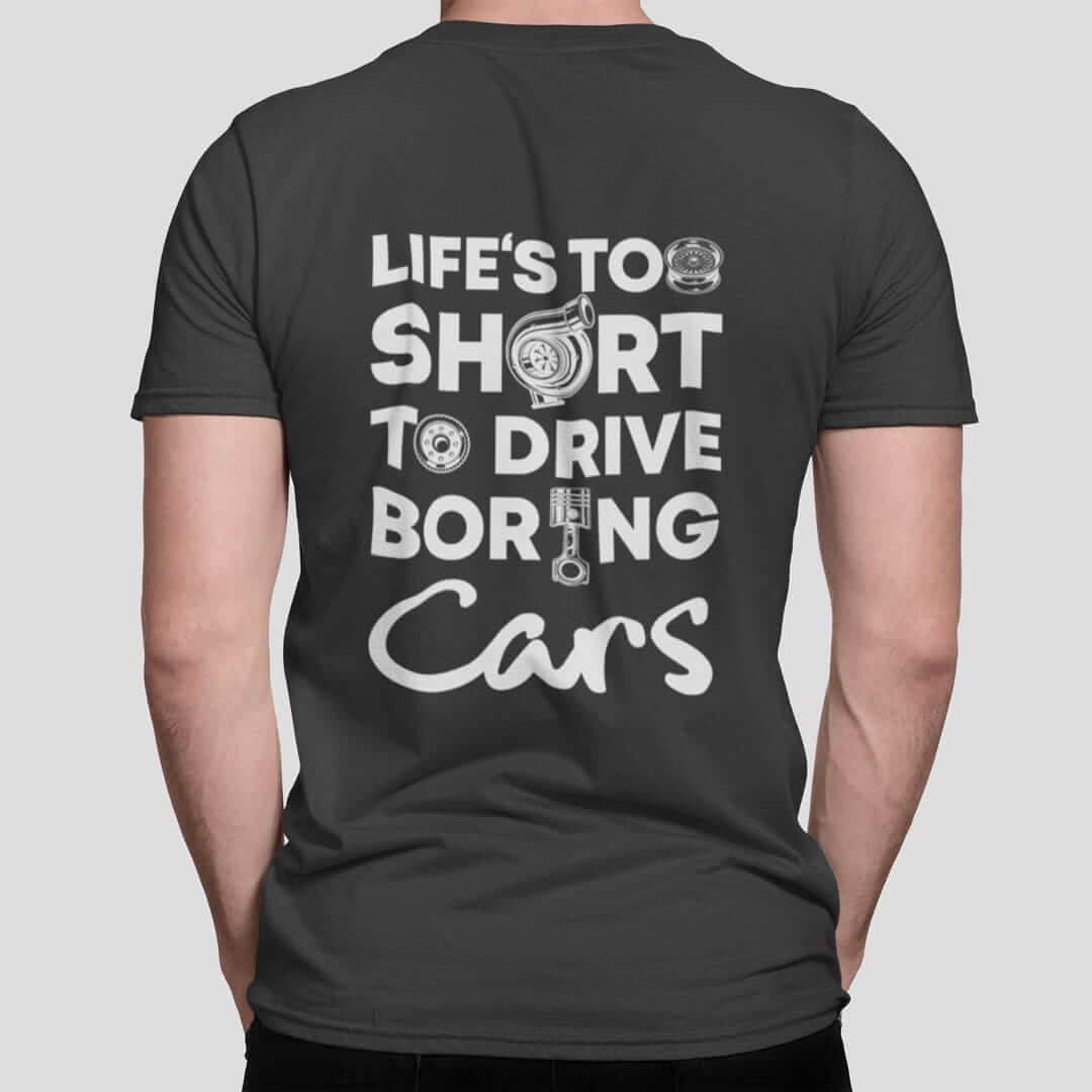 Life is Too Short to Drive Boring Cars T-Shirt
