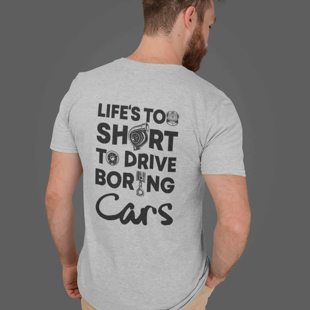 Life is Too Short to Drive Boring Cars T-Shirt
