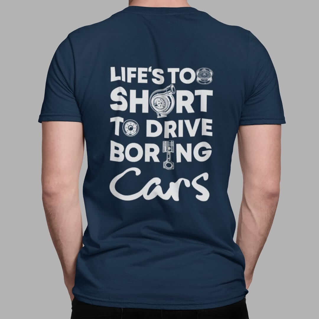 Life is Too Short to Drive Boring Cars T-Shirt