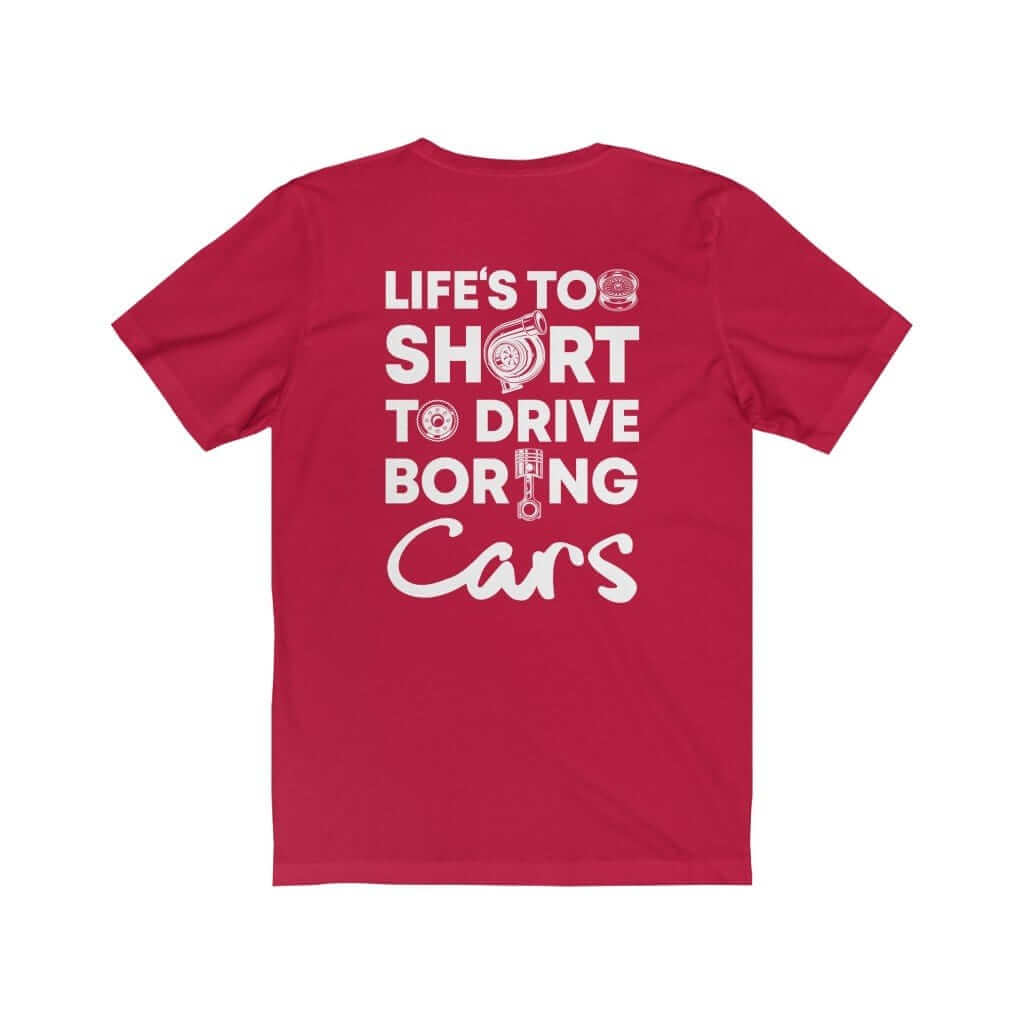 Life is Too Short to Drive Boring Cars T-Shirt