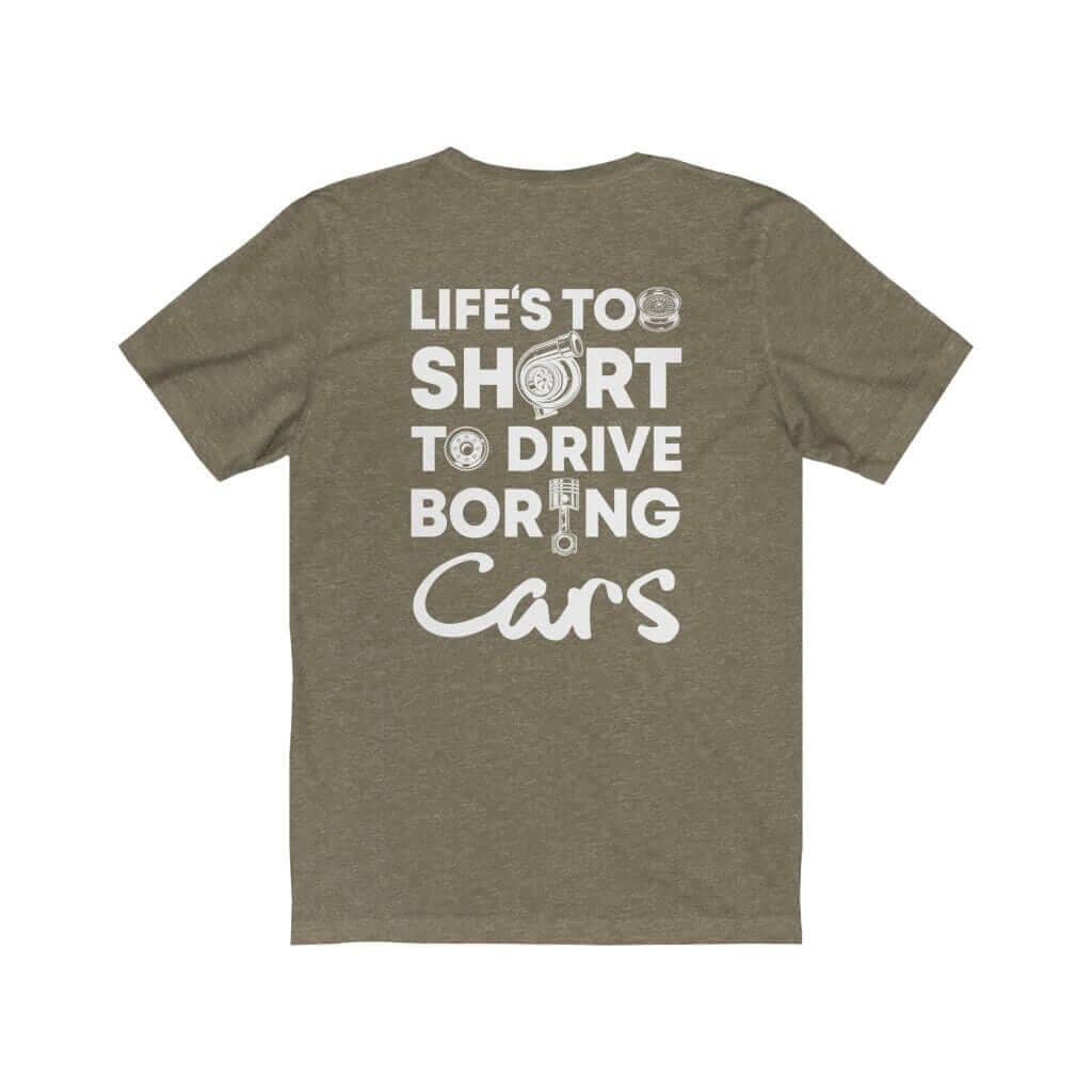 Life is Too Short to Drive Boring Cars T-Shirt