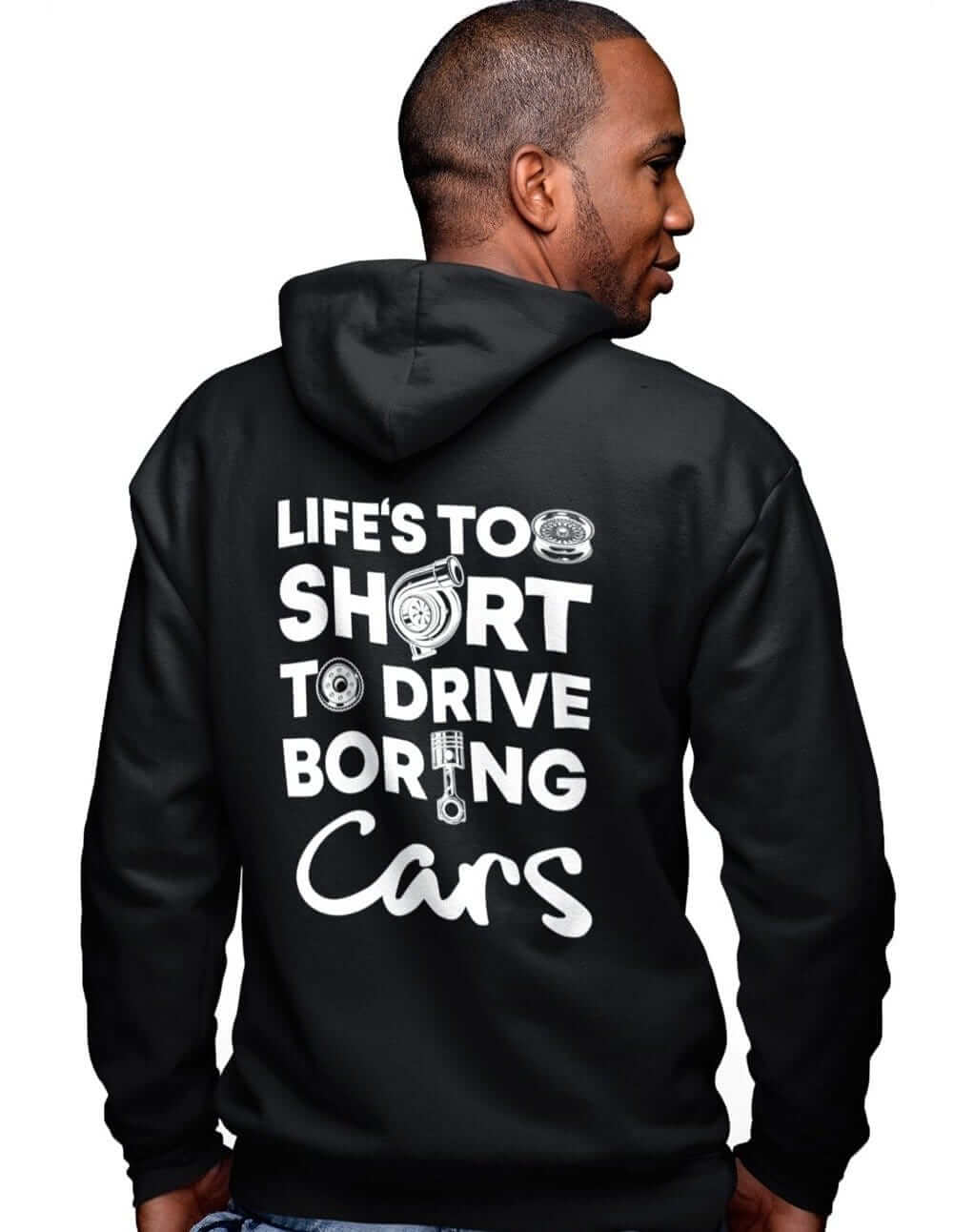 Life is Too Short to Drive Boring Cars Hoodie