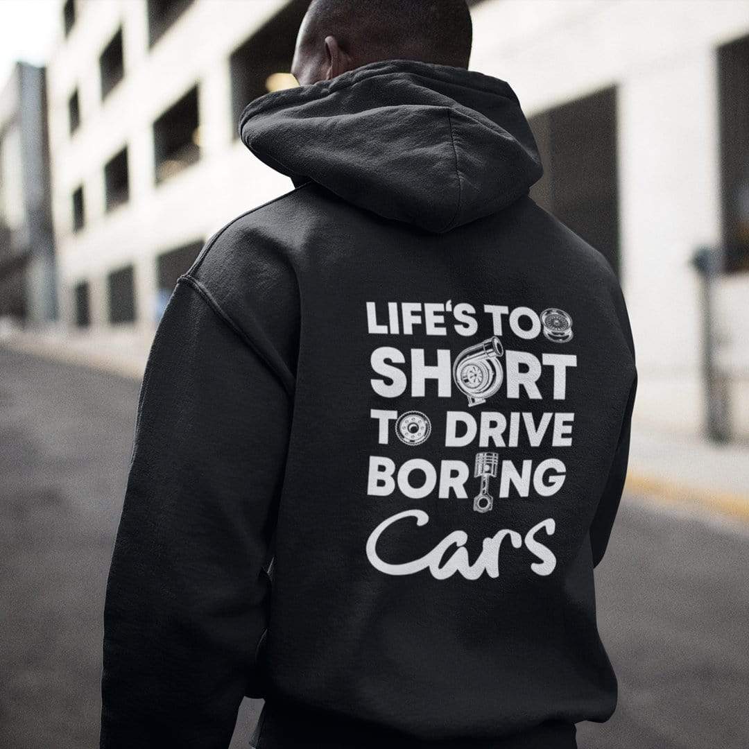 Life is Too Short to Drive Boring Cars Hoodie
