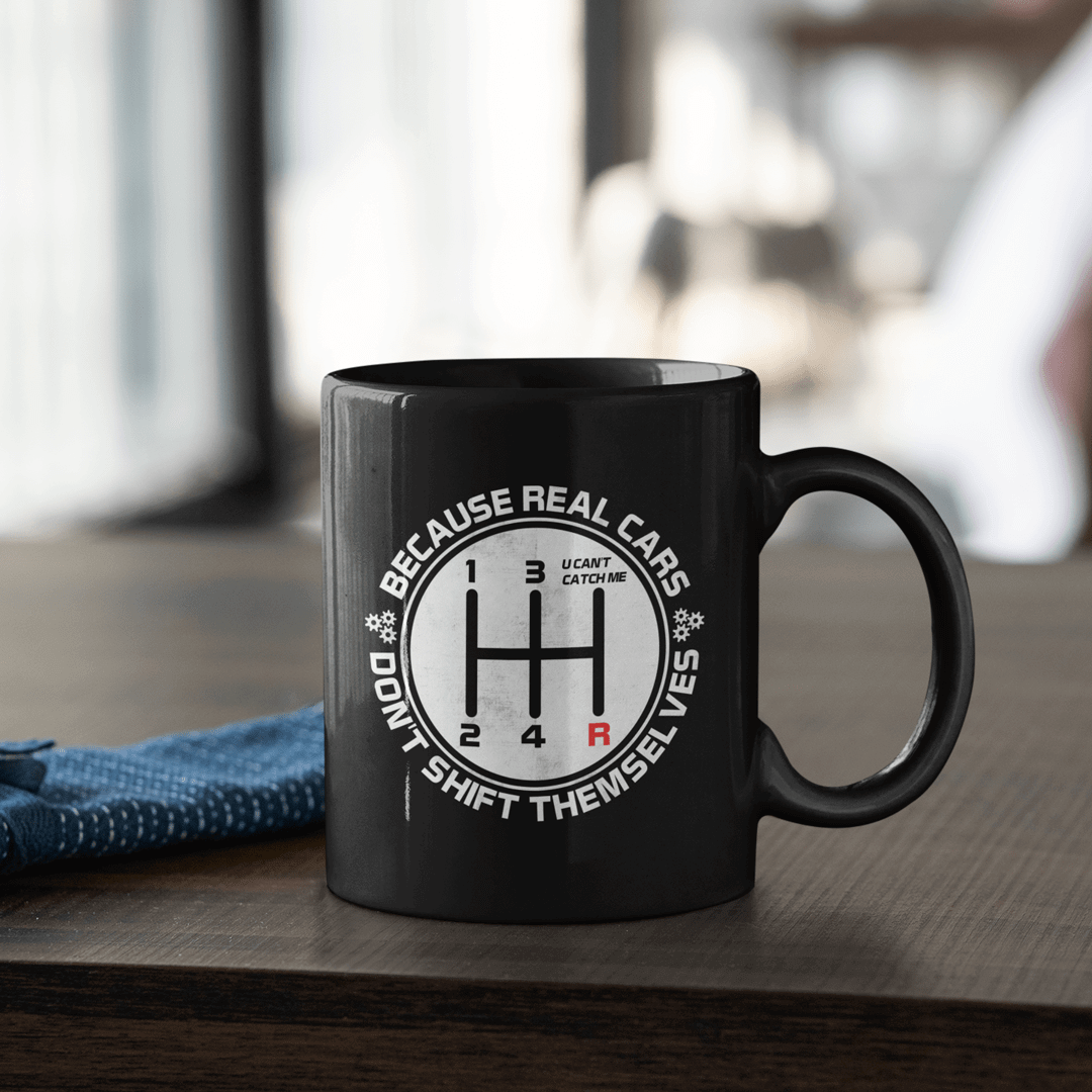 Real Cars Don't Shift Themselves Coffee Mug | Manual Transmission Gift