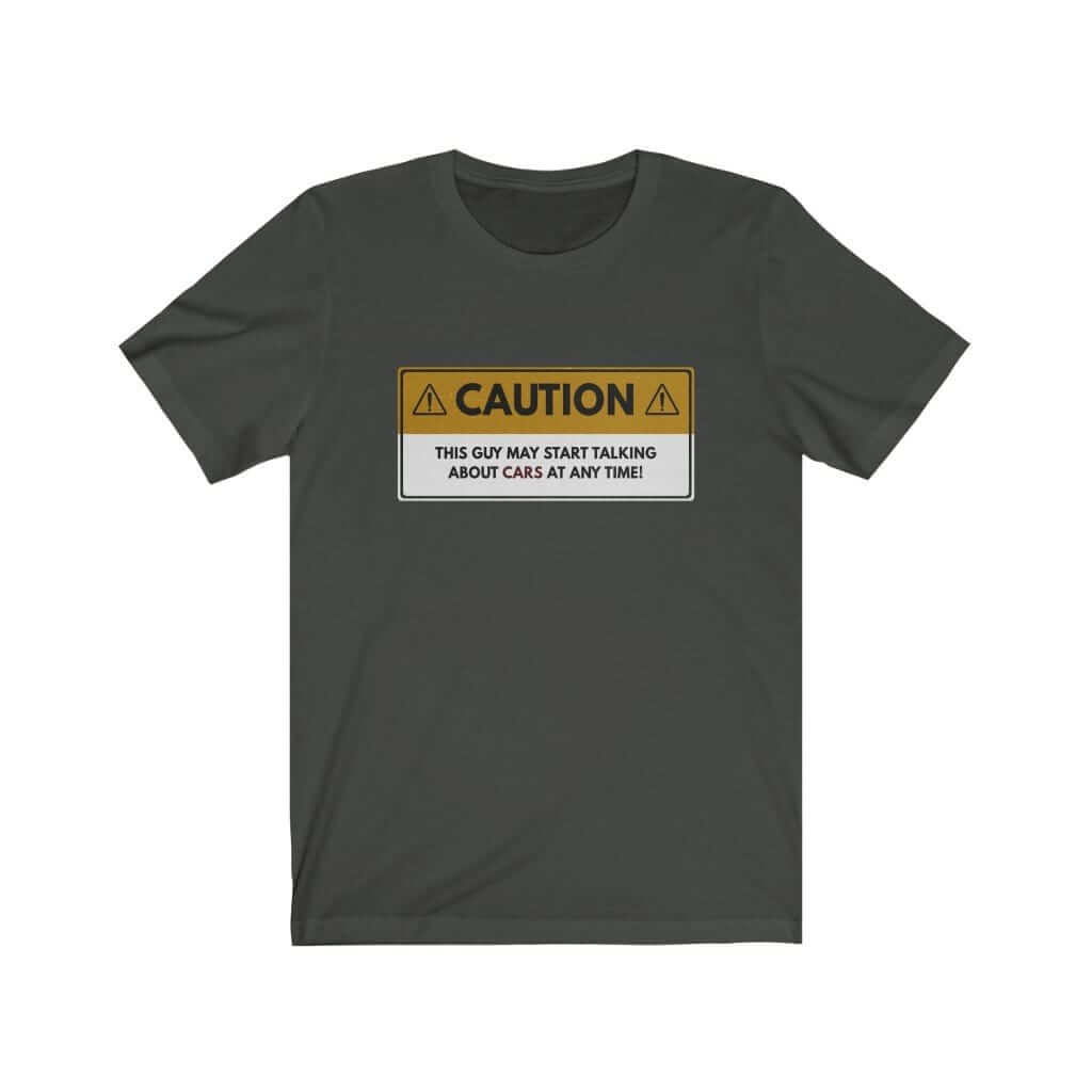 Caution: May Start Talking About Cars T-Shirt