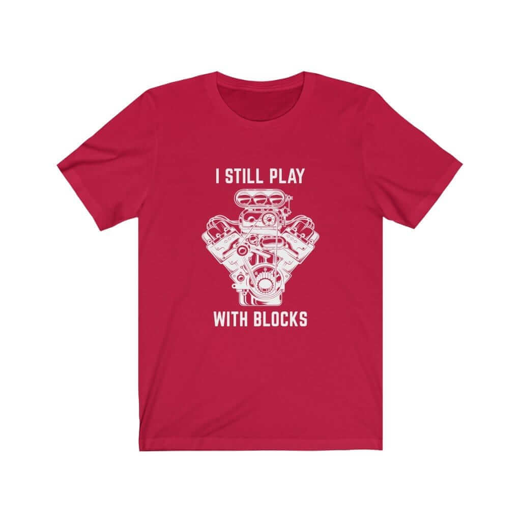 I Still Play With Blocks Funny Mechanic Car T-Shirt | Car Guy Gift