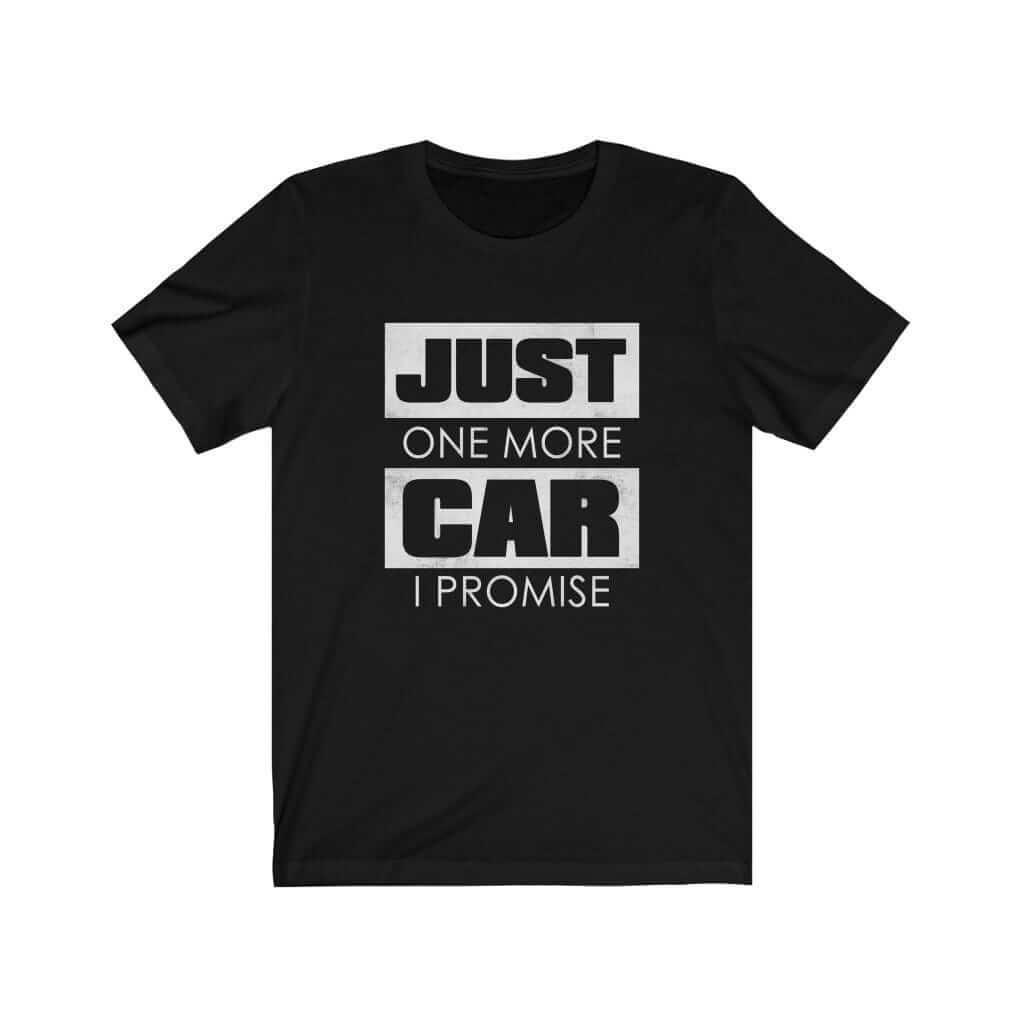Just One More Car T-Shirt