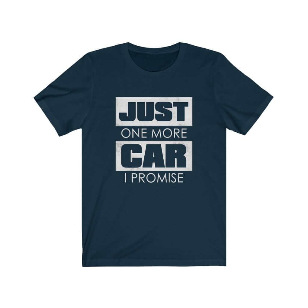 Just One More Car T-Shirt