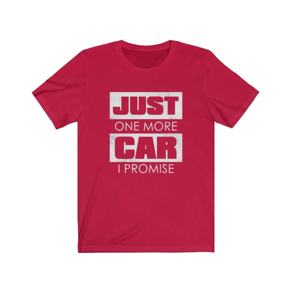 Just One More Car T-Shirt