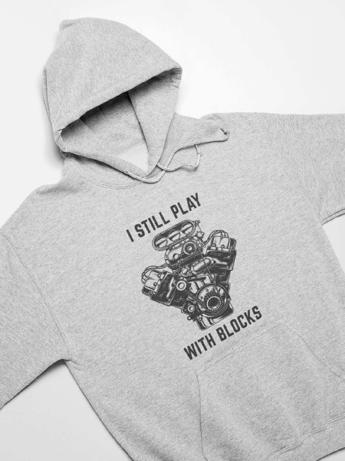 I Still Play With Blocks Funny Mechanic Car Hoodie